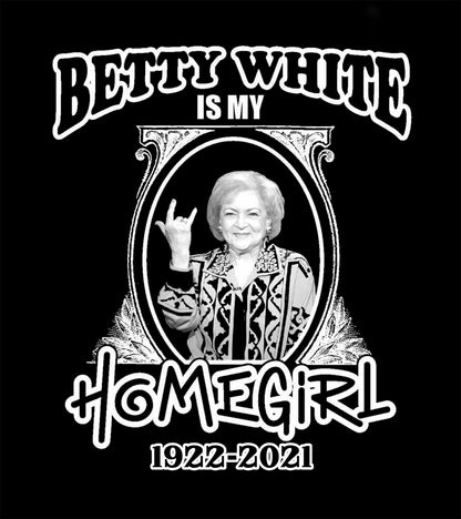 Betty White Is My Home Girl